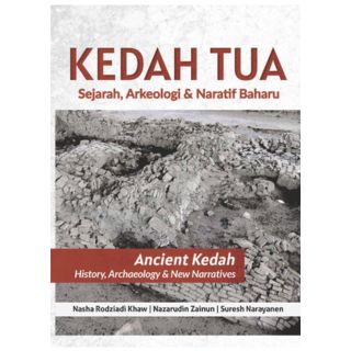 Kedah Tua: Sejarah, Arkeologi & Naratif Baharu